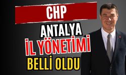 CHP Antalya İl Yönetimi belli oldu