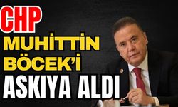 CHP Muhittin Böcek’i askıya aldı