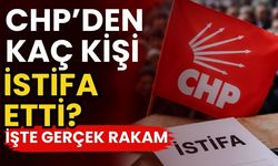 CHP’den kaç kişi istifa etti? İşte gerçek rakam