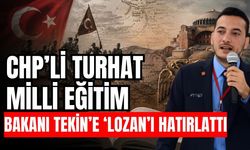CHP’li Turhat Milli Eğitim Bakanı Tekin’e ‘Lozan’ı hatırlattı