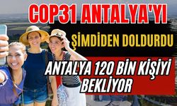 COP31 Antalya'yı şimdiden doldurdu! Antalya 120 bin kişiyi bekliyor