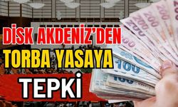 DİSK Akdeniz’den torba yasaya tepki