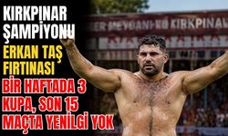 Kırkpınar şampiyonu Erkan Taş fırtınası! Bir haftada 3 kupa, son 15 maçta yenilgi yok
