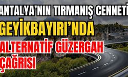 Antalya’nın tırmanış cenneti Geyikbayırı’nda alternatif güzergah çağrısı