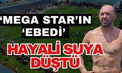 ‘Mega Star’ın ‘ebedi’ hayali suya düştü