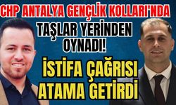 CHP Antalya Gençlik Kolları'nda taşlar yerinden oynadı! İstifa çağrısı atama getirdi