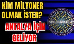 Kim Milyoner Olmak İster? Antalya için geliyor