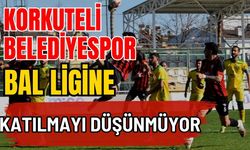 Korkuteli Belediyespor BAL ligine katılmayı düşünmüyor