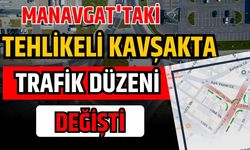 Sürücülerin dikkatine! Manavgat'taki tehlikeli kavşakta trafik düzeni değişti
