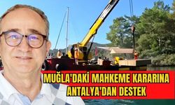 Muğla'daki mahkeme kararına Antalya'dan destek