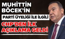 Muhittin Böcek’in parti üyeliği ile ilgili CHP’den ilk açıklama geldi
