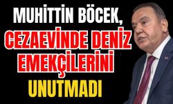 Muhittin Böcek, cezaevinde deniz emekçilerini unutmadı