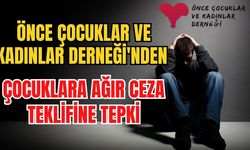 Önce Çocuklar ve Kadınlar Derneği'nden çocuklara ağır ceza teklifine tepki