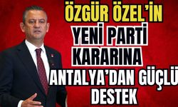 Özgür Özel’in yeni parti kararına Antalya’dan güçlü destek