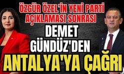 Özgür Özel’in yeni parti açıklaması sonrası Demet Gündüz'den Antalya'ya çağrı