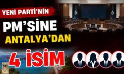 Yeni Parti’nin PM’sine Antalya’da 4 isim girdi