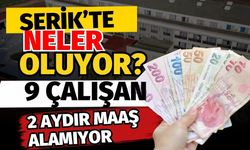 Serik’te neler oluyor? 9 çalışan 2 aydır maaş alamıyor