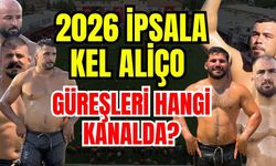 2026 İpsala Kel Aliço Güreşleri hangi kanalda?