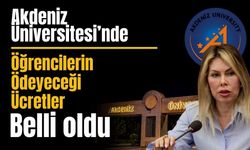 Akdeniz Üniversitesi’nde öğrencileri ödeyeceği ücretler belli oldu