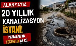 Alanya’da 20 yıllık kanalizasyon isyanı! Payallar’da fosseptik çilesi