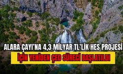 Alara Çayı’na 4,3 milyar TL’lik HES projesi için yeniden ÇED süreci başlatıldı