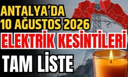 Antalya’da 10 Ağustos 2026 elektrik kesintilerinin tam listesi
