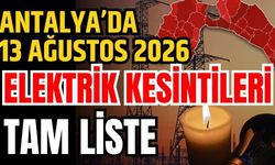 Antalya’da 13 Ağustos 2026 elektrik kesintilerinin tam listesi