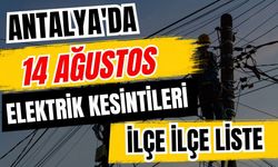 Antalya’da 14 Ağustos 2026 elektrik kesintilerinin tam listesi