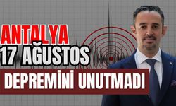 Antalya 17 Ağustos depremini unutmadı