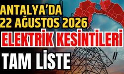 Antalya’da 22 Ağustos 2026 elektrik kesintilerinin tam listesi