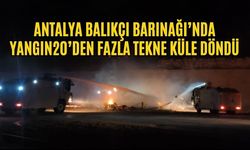 Antalya Balıkçı Barınağı’nda yangın 20’den fazla tekne küle döndü