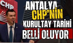 Antalya CHP’nin kurultay tarihi belli oluyor! Gözler eylül ayında