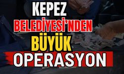 Antalya Kepez Belediyesi’nden büyük operasyon