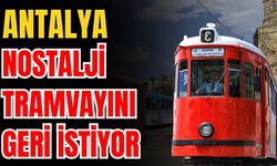 Antalya nostalji tramvayını geri istiyor