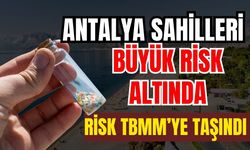 Antalya sahilleri büyük risk altında! Risk TBMM’ye taşındı