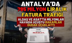 Antalya’da 785 milyon liralık fatura trafiği! ALDAŞ ve ASAT’ta milyonlar hava da uçuştu