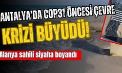 Antalya’da COP31 öncesi çevre krizi büyüdü! Alanya sahili siyaha boyandı