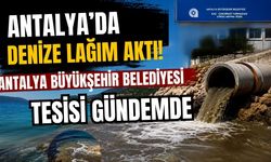 Antalya’da denize lağım aktı iddiası! Antalya Büyükşehir Belediyesi tesisi gündemde