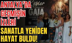 Antalya’da geçmişin izleri sanatla yeniden hayat buldu
