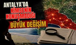 Antalya’da kimsenin konuşmadığı büyük değişim! Harita ortaya çıktı