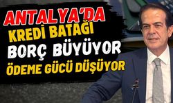 Antalya’da kredi batağı! Borç büyüyor, ödeme gücü düşüyor