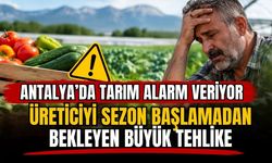 Antalya’da tarım alarm veriyor! Üreticiyi sezon başlamadan bekleyen büyük tehlike