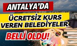 Antalya’da ücretsiz kurs veren belediyeler belli oldu!