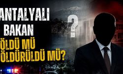 Antalyalı bakan öldü mü öldürüldü mü?