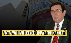 Eski Antalya Milletvekili hayatını kaybetti