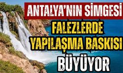 Antalya’nın simgesi falezlerde yapılaşma baskısı büyüyor
