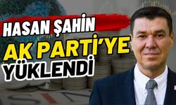 Hasan Şahin Ak Parti’ye yüklendi