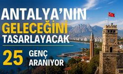 Antalya’nın geleceğini tasarlayacak 25 genç aranıyor