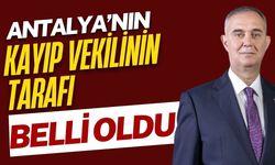 Antalya’nın kayıp vekilinin tarafı belli oldu