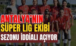Antalya’nın Süper Lig ekibi sezonu iddialı açıyor